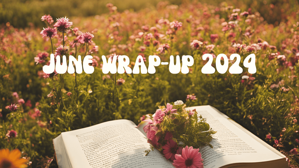 June Wrap-Up 2024!