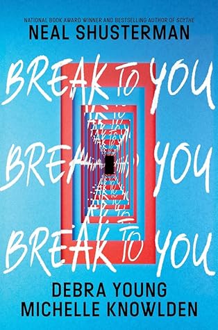 ARC Review: Break to You by Neal Shusterman, Debra Young, Michelle&nbsp;Nolan