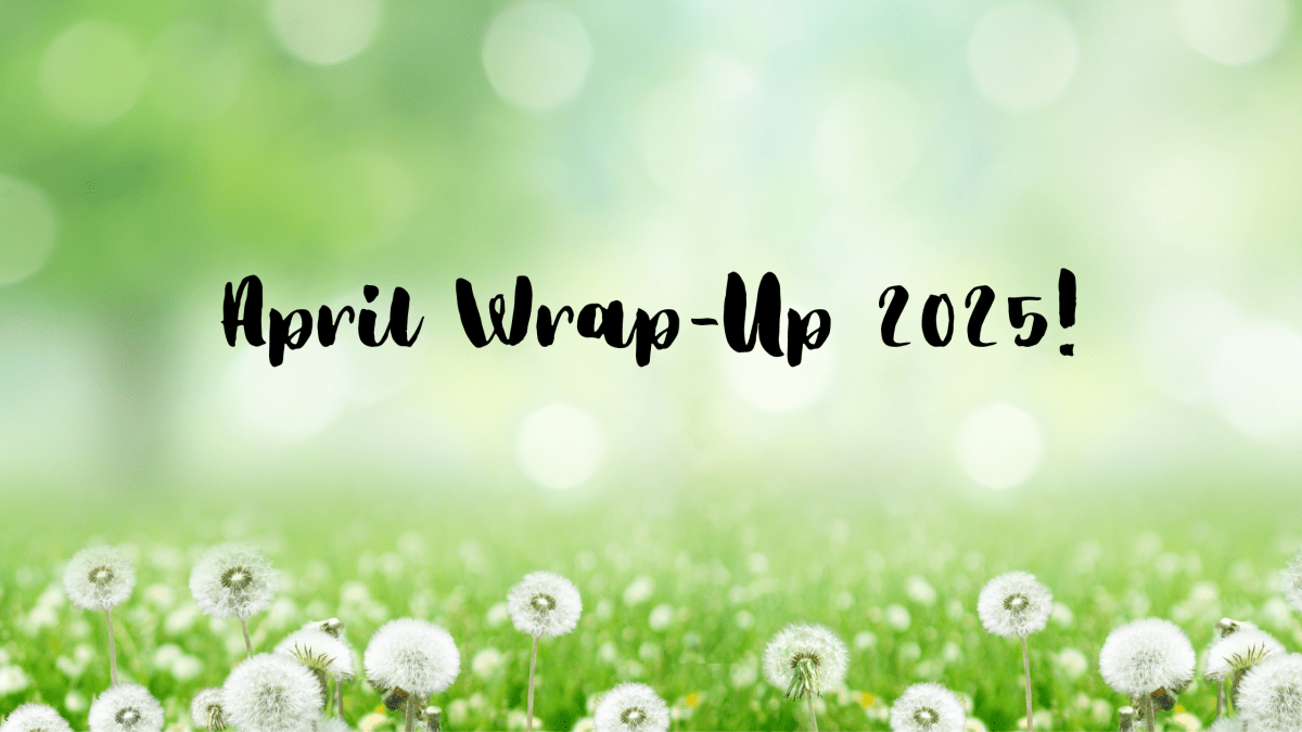 April Wrap-Up 2025!