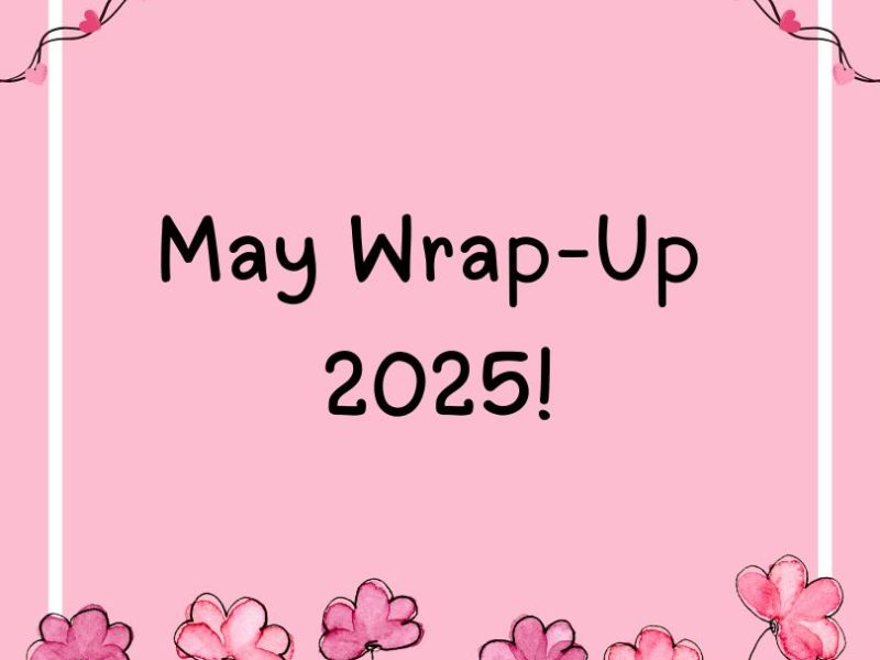 May Wrap-Up 2025!